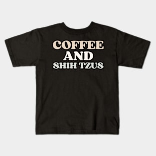 Coffee And Shih Tzus Kids T-Shirt